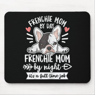 Bulldog Quote For Your Frenchie Mom Mouse Pad