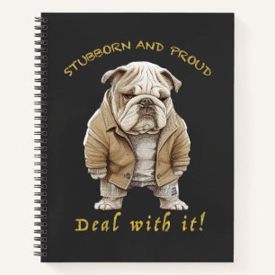 Bulldog Stubborn Deal With It Cute Adorable Funny Notebook