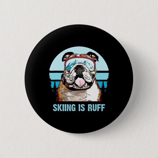 Bulldog Winter Skiing Is Ruff Ski Dog Lover  Button (Front)