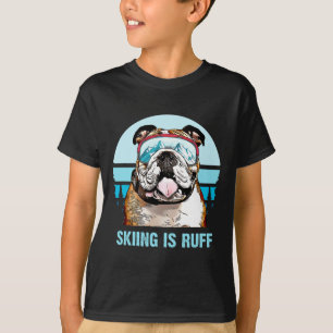 Bulldog Winter Skiing Is Ruff Ski Dog Lover T-Shirt