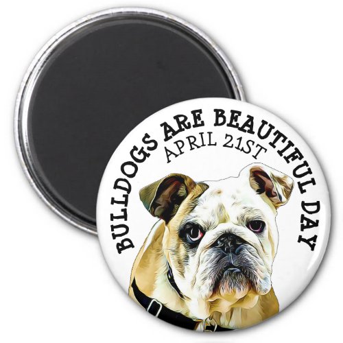 Bulldogs are Beautiful Day Animal Holiday Magnet
