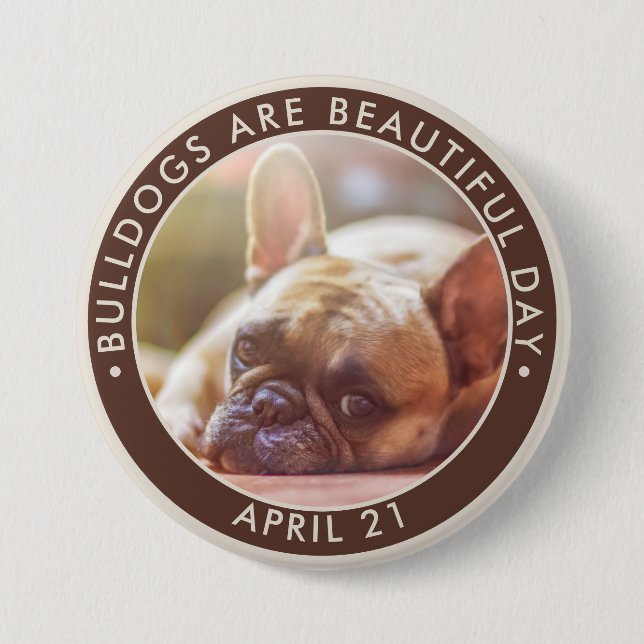Bulldogs are Beautiful Day, French bulldog Button (Front)
