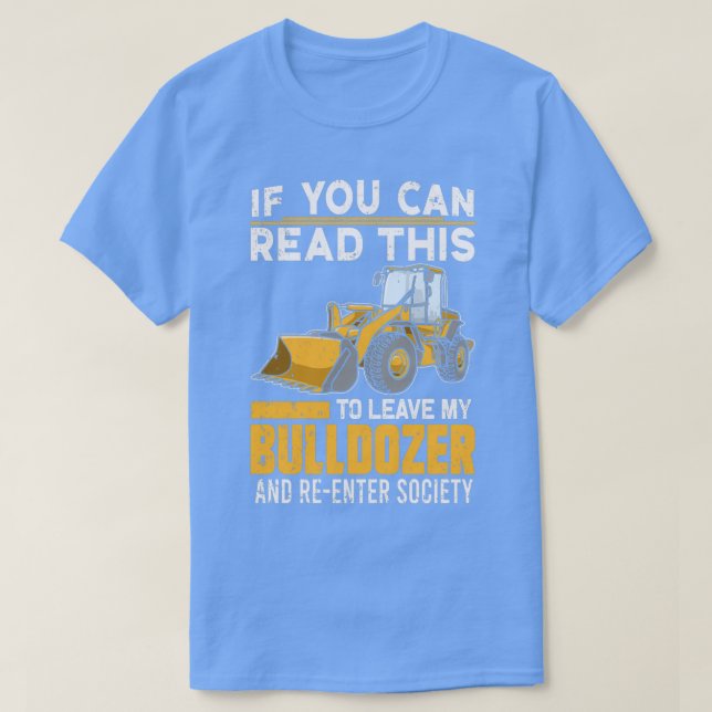Bulldozer Digger Excavator Funny Construction Truc T-Shirt (Design Front)