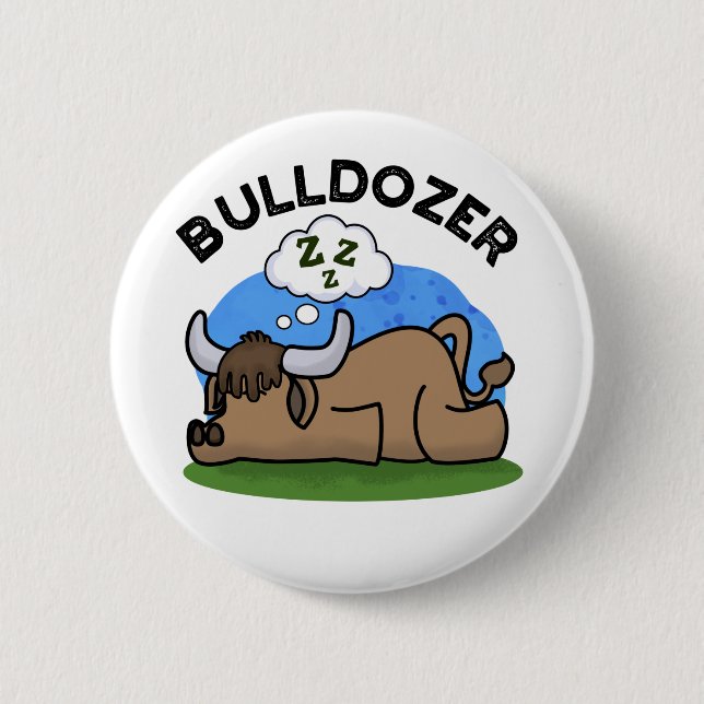 Bulldozer Funny Animal Bull Pun  Button (Front)