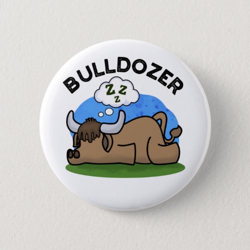 Bulldozer Funny Animal Bull Pun  Button