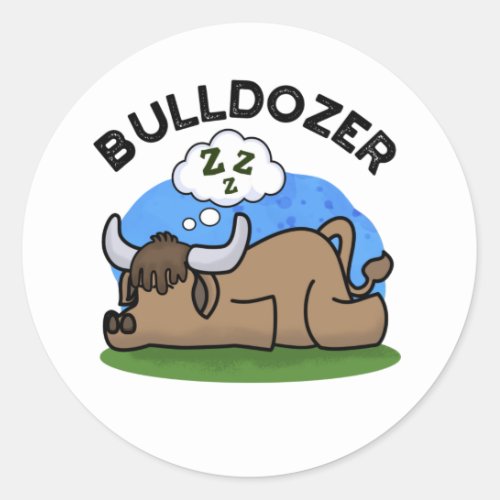 Bulldozer Funny Animal Bull Pun  Classic Round Sticker