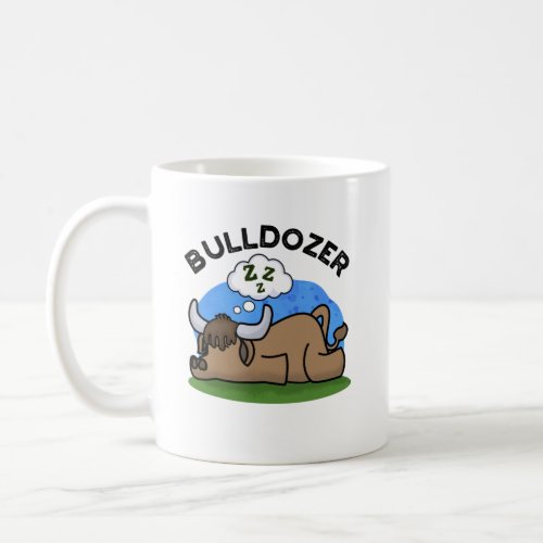 Bulldozer Funny Animal Bull Pun  Coffee Mug