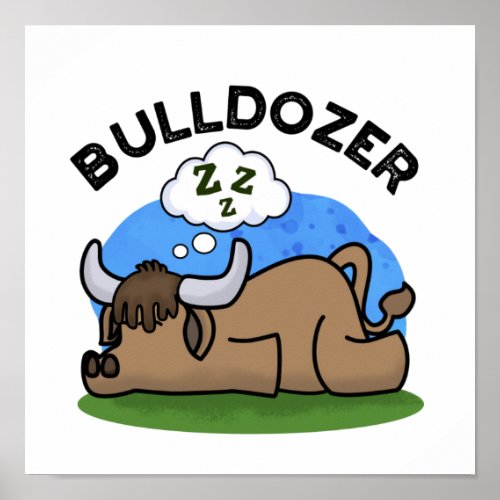 Bulldozer Funny Animal Bull Pun  Poster
