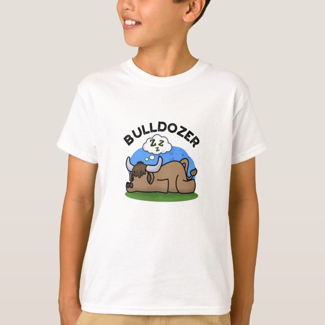 Bulldozer Funny Animal Bull Pun  T-Shirt (Front)