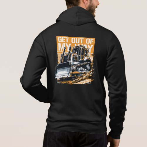 Bulldozer get out of my way hoodie