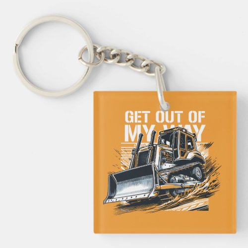 Bulldozer get out of my way keychain