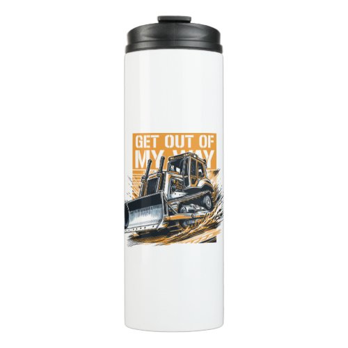 Bulldozer get out of my way thermal tumbler