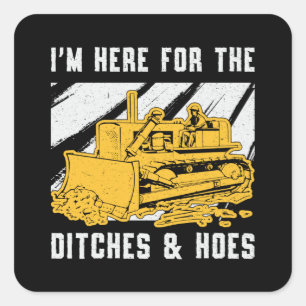 Bulldozer I'm Here For The Ditches Construction Square Sticker