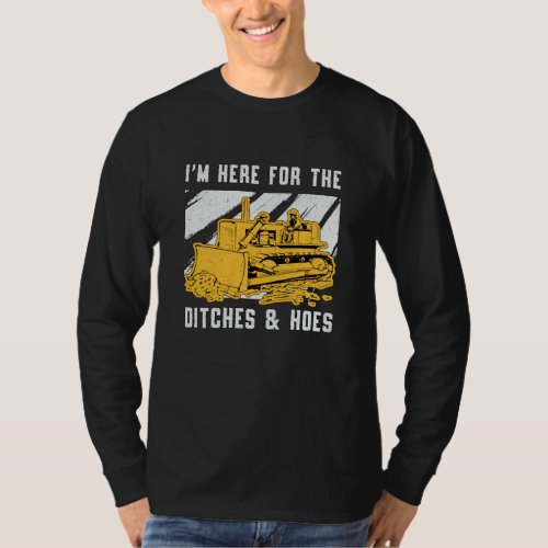 Bulldozer Im Here For The Ditches Construction T_Shirt
