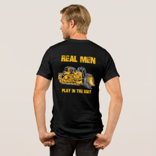 Bulldozer Operator Real Men Play In The Dirt Tri-Blend Shirt