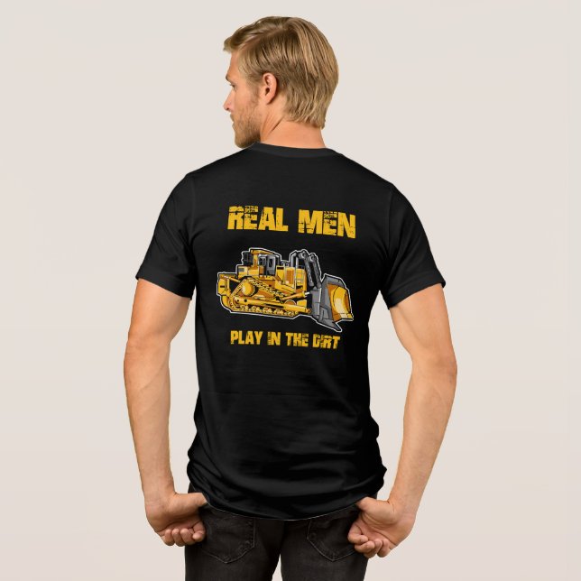 Bulldozer Operator Real Men Play In The Dirt Tri-Blend Shirt (Back Full)