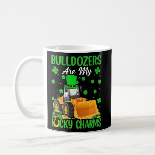 Bulldozers Are My Lucky Charms Bulldozer St Patric Coffee Mug