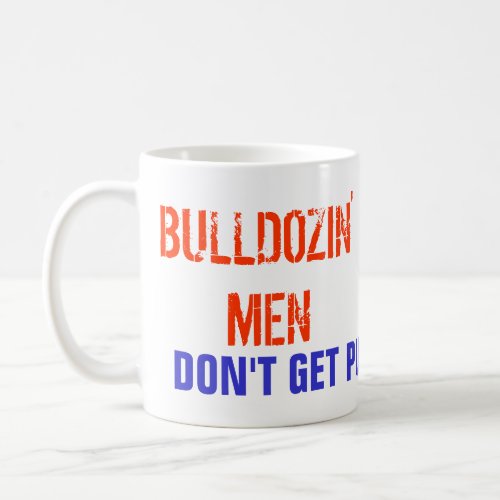 Bulldozin Men Coffee Mug