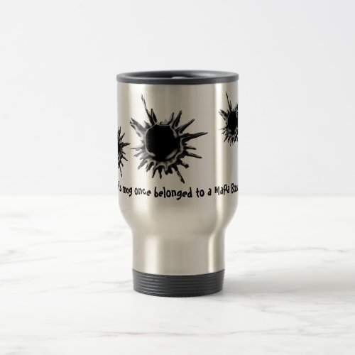 Bullet hole shot mafia boss travel mug