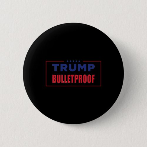 Bulletproof _ Love And Support America  Button