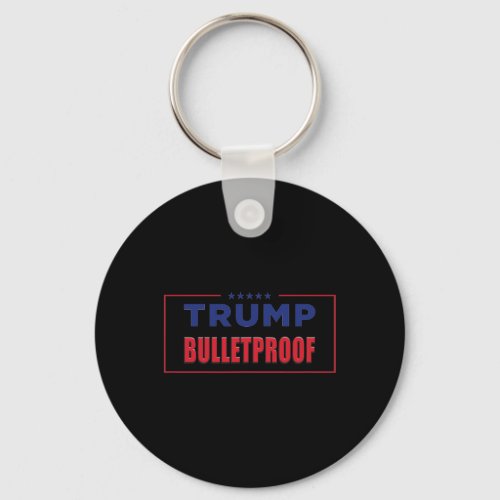 Bulletproof _ Love And Support America  Keychain