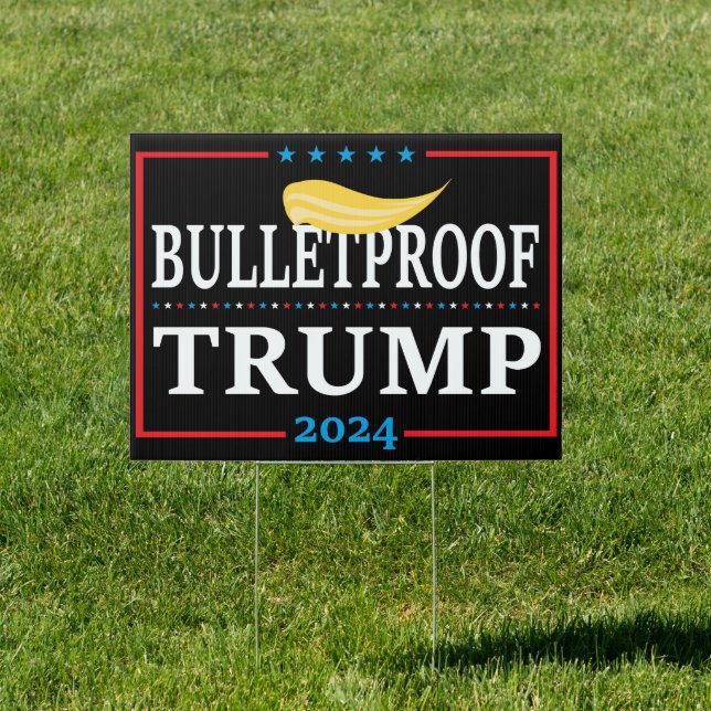 BULLETPROOF Trump 2024, Presidential Candidate 24 Sign (Insitu)