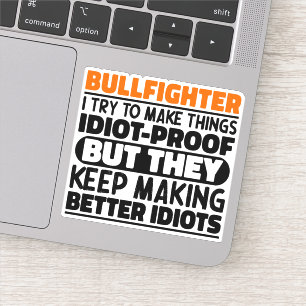 Bullfighter I Try To Make Things Funny Quote Cool Sticker