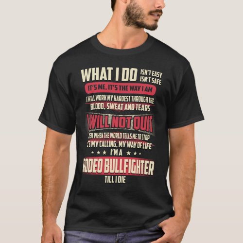 Bullfighter What I do T_Shirt