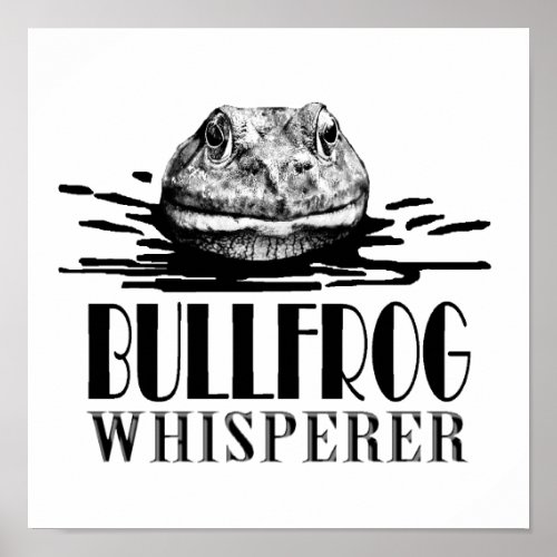 Bullfrog Whisperer Funny Frog Hunter Poster
