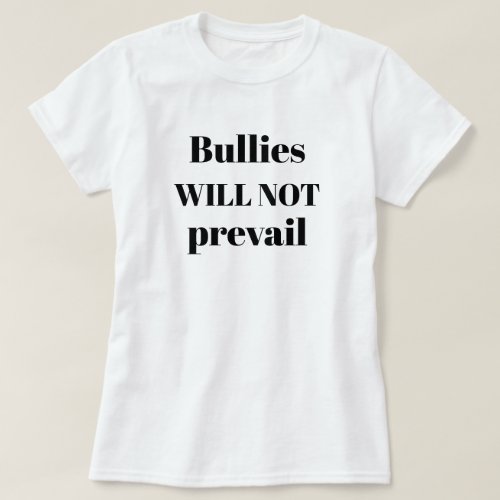 Bullies Will Not Prevail Anti_Bullying Quote T_Shirt