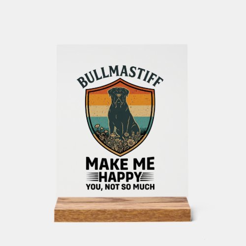 Bullmastiff Make Me Happy Dog Shield Retro Sunset Acrylic Sign
