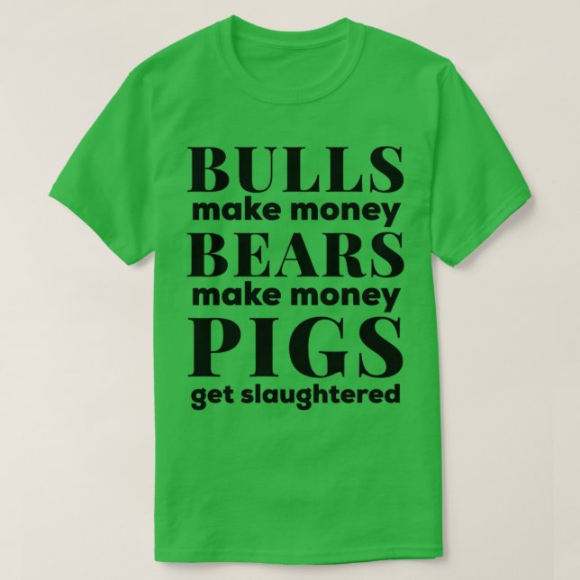 Bulls and Bears Make Money Stock Market Design T-Shirt (Design Front)
