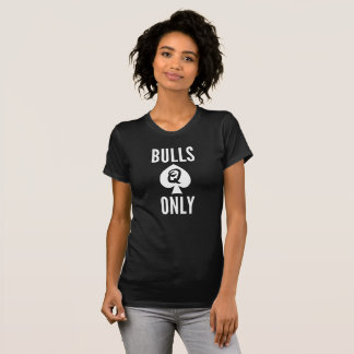 Bulls Only - Queen Of Spades T-Shirt