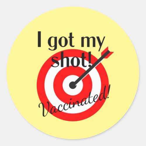 Bullseye _ I Got My ShotVaccinated   Classic Round Sticker