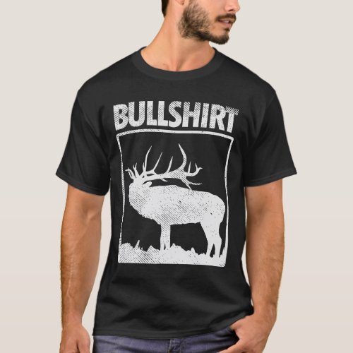 Bullshirt Funny Bull Elk Deer Buck Bow Hunting Hun T_Shirt