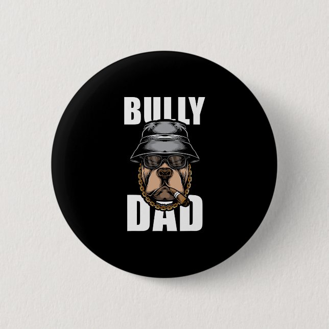 Bully Dad Bulldog Pitbull  Button (Front)
