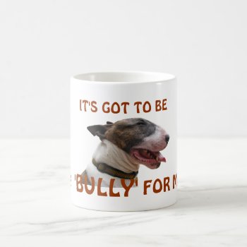 'bully' For Me Classic White Mug by Keltwind at Zazzle