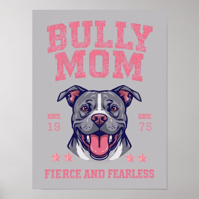 Bully Mom Fierce Fearless Dog Art | Pitbull Mama Poster (Front)