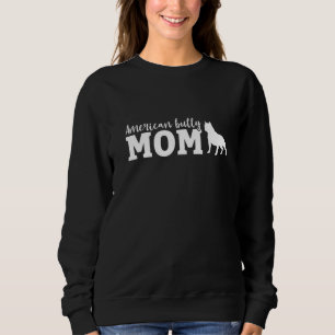 Bully Mom Pitbull American Bulldog Dog Lover Sweatshirt