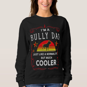Bully Or Pitbull Dog Owner Funny Dad Bully Or Pitb Sweatshirt