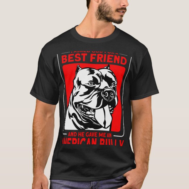 Bully XL Pitbull Asked God For A Best Friend Ameri T-Shirt (Front)