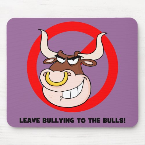Bullying Awareness Leave Bullying to the Bulls Mouse Pad
