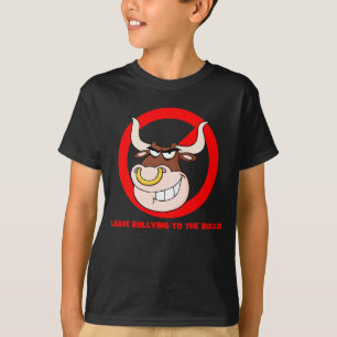 Bullying Awareness: Leave Bullying to the Bulls T-Shirt