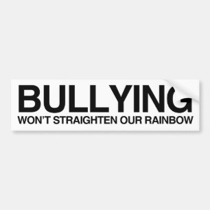 BULLYING WON'T STRAIGHTEN OUR RAINBOW -.png Bumper Sticker