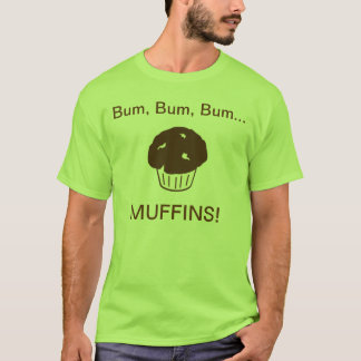 Bum Bum Bum Muffins T-Shirt