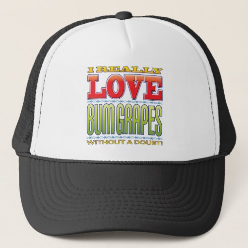 Bum Grapes Love Trucker Hat