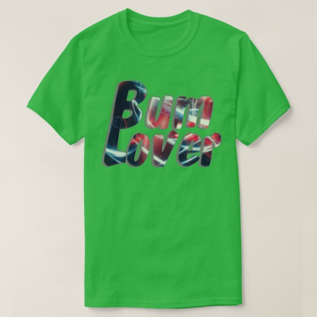 Bum Lover T-Shirt (Design Front)