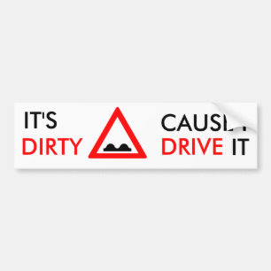 Bumber Sticker- A Bumpy Road Means a Dirty Car Bumper Sticker
