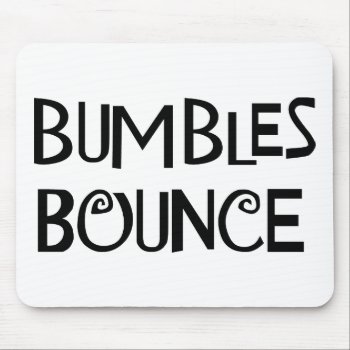 Bumbles Bounce Mouse Pad by LabelMeHappy at Zazzle