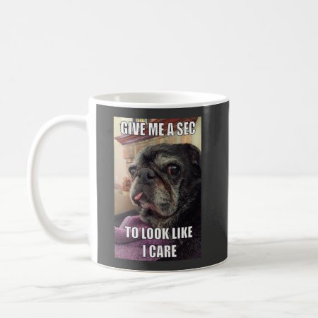 Bumblesnot Mug: Give Me A Sec Coffee Mug